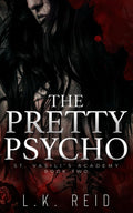 The Pretty Psycho: A Dark Enemies-to-Lovers Romance (St. Vasili's Academy) by L.K. Reid