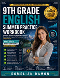 9TH GRADE ENGLISH SUMMER PRACTICE WORKBOOK: Reading, Writing, Vocabulary & Grammar Exercises to Prepare for Freshman Year (Ages 14-15) by Romelian Ramon