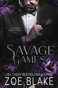 Savage Games: A Dark Enemies to Lovers Romance (Dark Obsession) by Zoe Blake