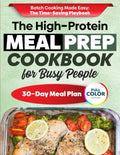 The High-Protein Meal Prep Cookbook for Busy People: A Simple Weekly System to Save Time, Stay Full, Build Lean Strength & Eat Better All Week—With Freezer-Friendly Meals and Grab-and-Go Options by Tammy Dittman