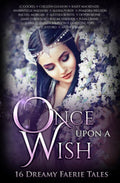 Once Upon A Wish: 16 Dreamy Faerie Tales (Once Upon Series) by Devon Monk