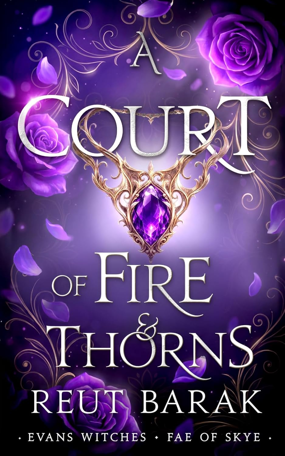 A Court of Fire and Thorns: a fae romantasy (Fae of Skye-series of 4) by Reut Barak
