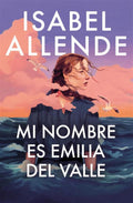 Mi nombre es Emilia del Valle / My Name Is Emilia del Valle (Spanish Edition) by Isabel Allende