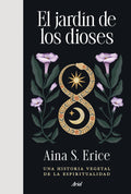 El jardín de los dioses: Una historia vegetal de la espiritualidad by Aina S. Erice