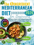 The 5 Ingredients Mediterranean Diet Cookbook for Beginners: 2000 Days of Quick & Easy 30-Minute Recipes with a 4-Week Meal Plan for Healthy Eating & Weight Loss by Helen Robbins