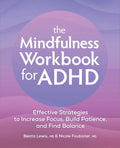 The Mindfulness Workbook for ADHD: Effective Strategies to Increase Focus, Build Patience, and Find Balance by Beata Lewis MD