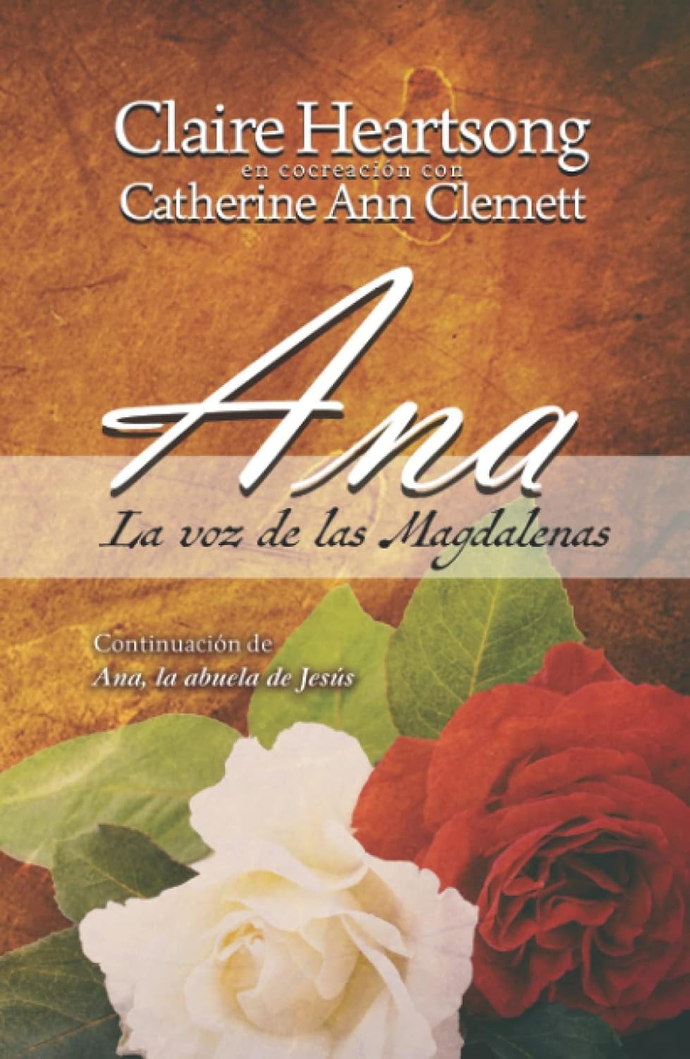 Ana, la voz de las Magdalenas: Continuación de Ana, la abuela de Jesús (Los libros de Ana) (Spanish Edition) by Claire Heartsong