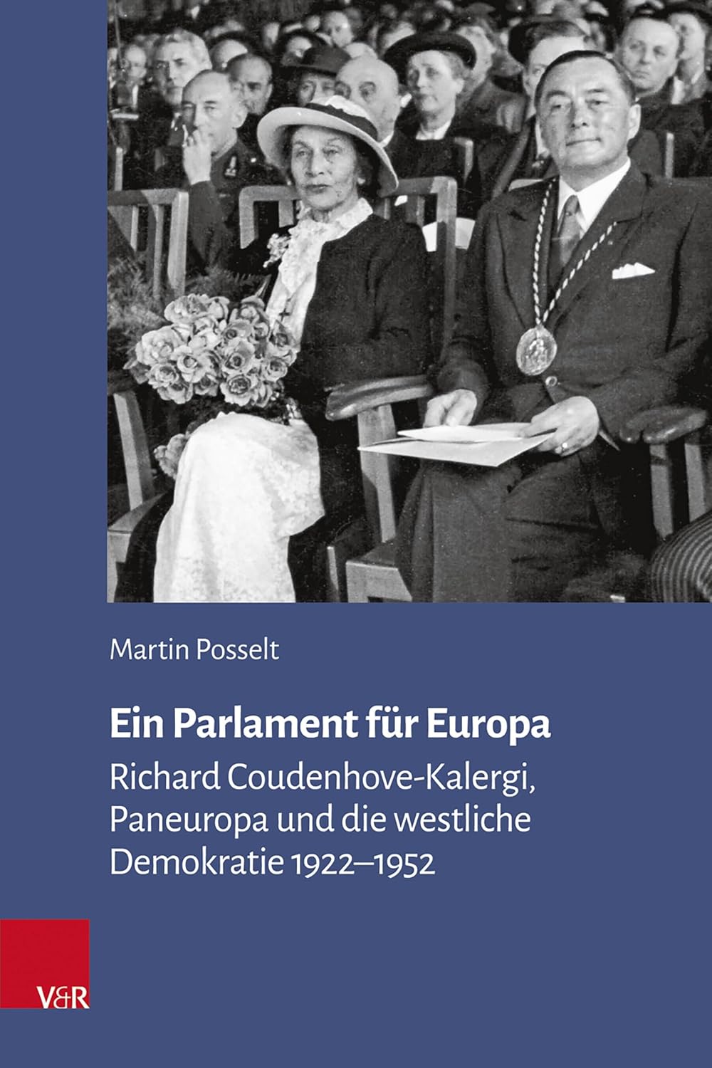 Ein Parlament Fur Europa: Richard Coudenhove-Kalergi, Paneuropa Und Die Westliche Demokratie 1922-1952 (Veroffentlichungen Des Collegium Carolinum) (German Edition) by Martin Posselt