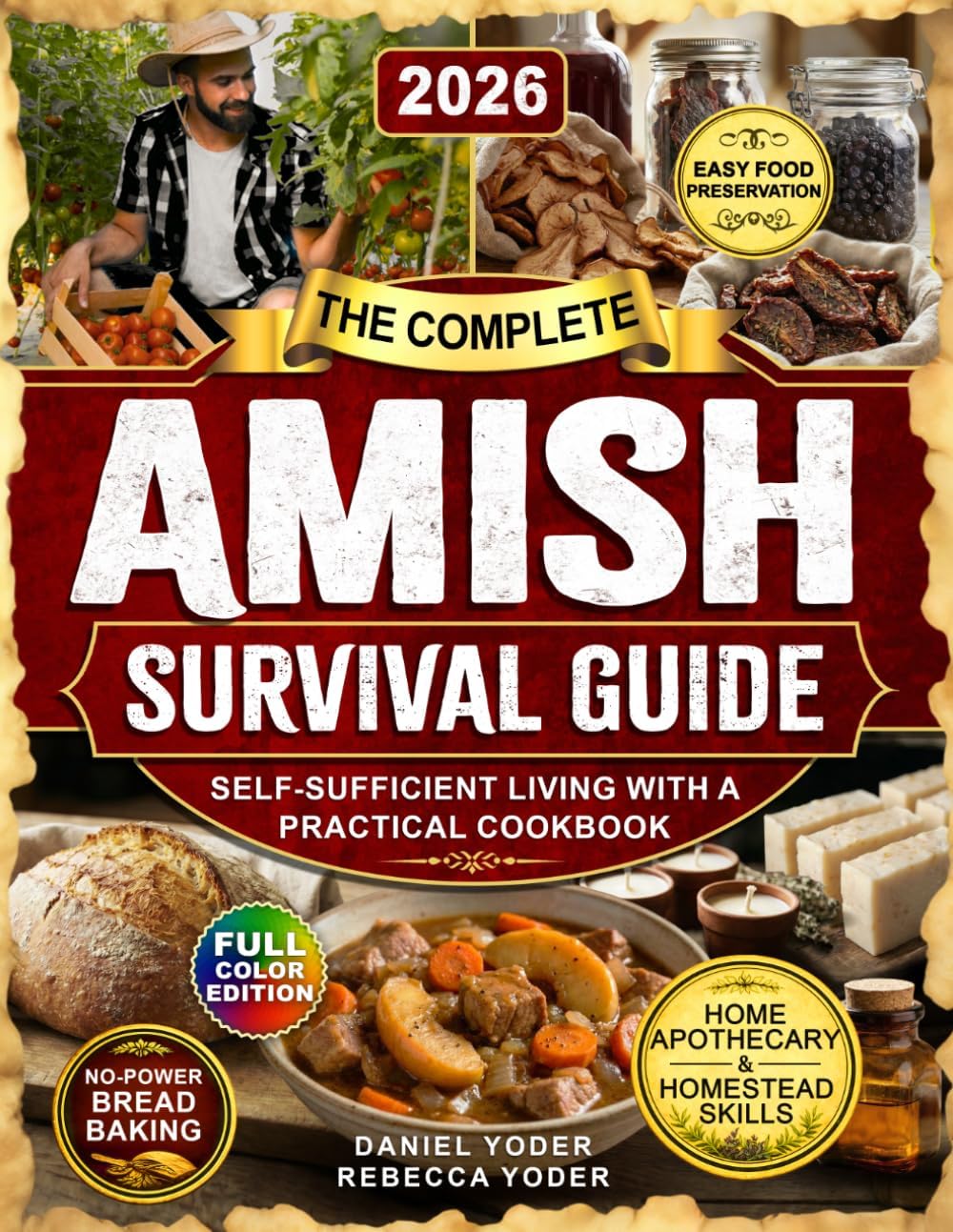 The Complete Amish Survival Guide: Self-Sufficient Living with a Practical Cookbook, No-Electricity Baking, Home Apothecary, Traditional Homestead Skills, and Food Preservation by Yoder Homestead Press
