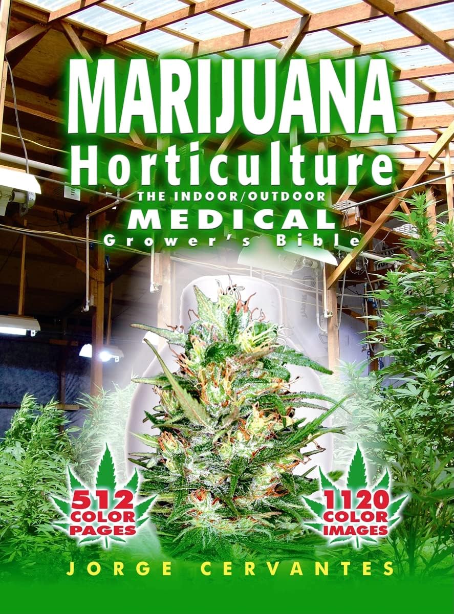 Marijuana Horticulture: The Indoor/Outdoor Medical Grower's Bible by Jorge Cervantes