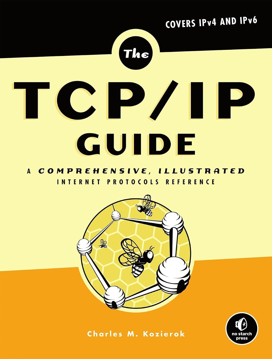 The TCP/IP Guide: A Comprehensive, Illustrated Internet Protocols Reference by Charles M. Kozierok