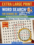 Extra Large Print Word Search for Seniors 80+: No diagonal, No backward, No overlaps by Clara Alderwyn