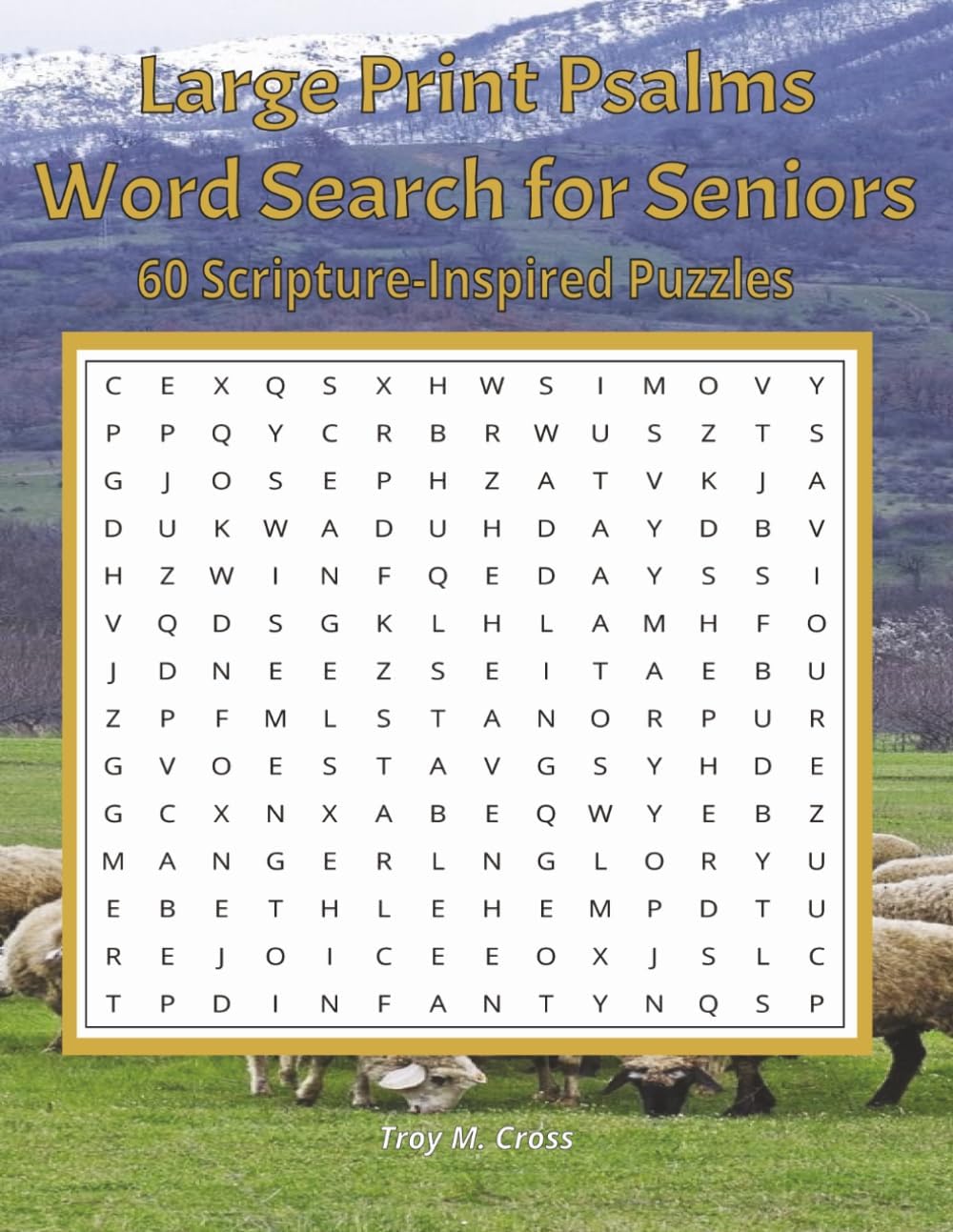 Large Print Psalms Word Search for Seniors: 60 Scripture-Inspired Puzzles from the Book of Psalms with Large Print Solutions — A Peaceful Activity for Faith, Reflection and Relaxation by Troy M Cross