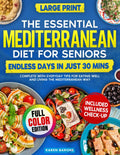 The Essential Mediterranean Diet For Seniors: Endless Days in Just 30 Mins, Complete with Everyday Tips for Eating Well and Living the Mediterranean Way by Karen Barone