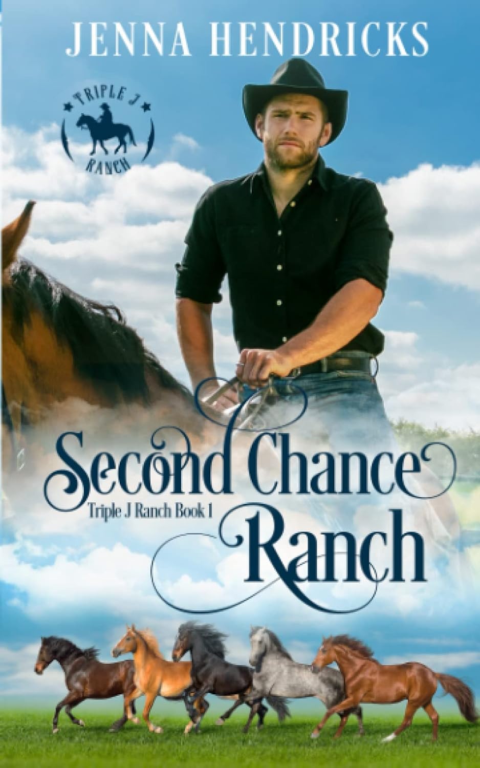 Second Chance Ranch: Clean & Wholesome Cowboy Romance (Triple J Ranch) by Jenna Hendricks