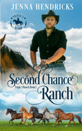 Second Chance Ranch: Clean & Wholesome Cowboy Romance (Triple J Ranch) by Jenna Hendricks