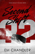 Second Shift: A Second Chance Single Guardian Hockey Romance (Steele Valley Voltage) by EM Chandler