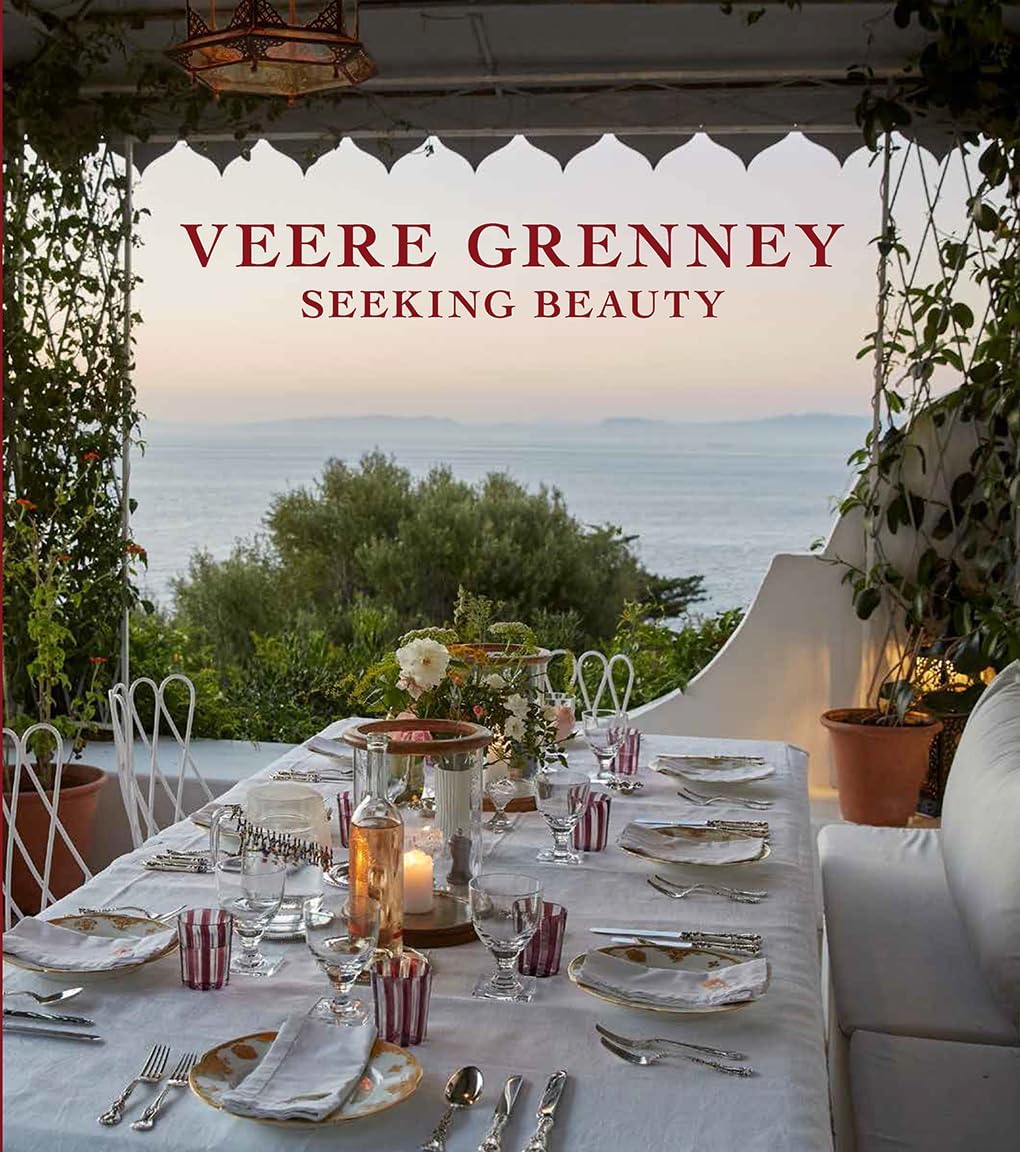 Veere Grenney: Seeking Beauty: A revered English interior designer welcomes us into his three spectacular homes by Veere Grenney