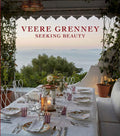 Veere Grenney: Seeking Beauty: A revered English interior designer welcomes us into his three spectacular homes by Veere Grenney