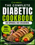 The Complete Diabetic Cookbook for Beginners: 2000+ Days of Super Easy, Delicious & Healthy, Low-Carb, Low-Sugar Recipes to Manage Type 2 Diabetes, ... and Newly Diagnosed, Plus a 30-Day Meal Plan by Levi Reeds
