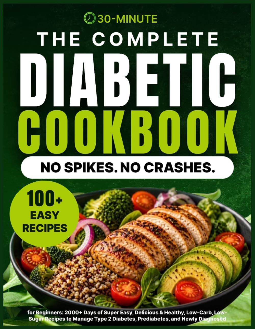 The Complete Diabetic Cookbook for Beginners: 2000+ Days of Super Easy, Delicious & Healthy, Low-Carb, Low-Sugar Recipes to Manage Type 2 Diabetes, ... and Newly Diagnosed, Plus a 30-Day Meal Plan by Levi Reeds