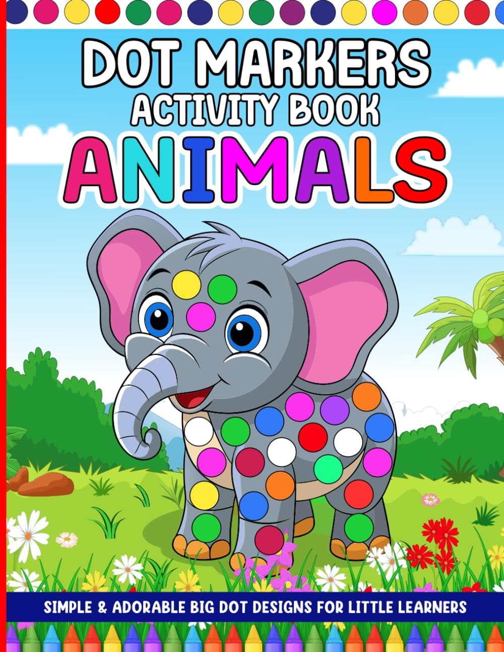Animal Dot Markers Activity Book for Toddlers Ages 1–3, 2–4, 3–5, 4–8: 50 Cute Animal Designs: Big Dot Educational Coloring Book with Fun Animal Facts | Single-Sided Pages for Do-a-Dot Markers by Greylark Media