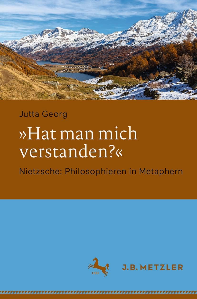 "Hat man mich verstanden?": Nietzsche: Philosophieren in Metaphern (German Edition) by Jutta Georg