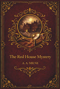 The Red House Mystery: A Classic Whodunit Mystery by A A Milne