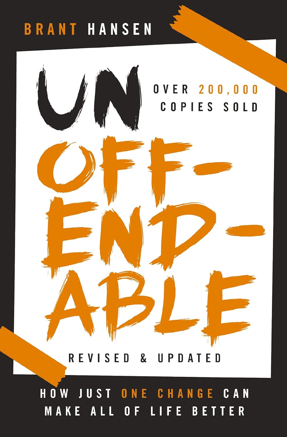 Unoffendable: How Just One Change Can Make All of Life Better (updated with two new chapters) by Brant Hansen