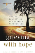 Grieving with Hope: Finding Comfort as You Journey Through Loss (Practical, Warm, and Compassionate Encouragement for Those Facing Grief - A Thoughtful Sympathy Gift) by Samuel J.I.V. Hodges