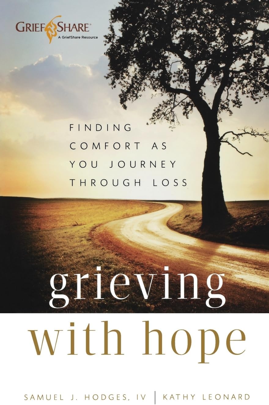 Grieving with Hope: Finding Comfort as You Journey Through Loss (Practical, Warm, and Compassionate Encouragement for Those Facing Grief - A Thoughtful Sympathy Gift) by Samuel J.I.V. Hodges