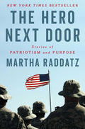 The Hero Next Door: Stories of Patriotism and Purpose by Martha Raddatz