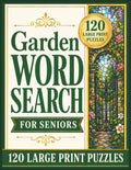 Garden Word Search for Seniors: 120 Large Print Puzzles for Relaxing Screen-Free Fun | Easy-to-Read Garden-Themed Word Searches with Solutions Included by Seneca Book Press