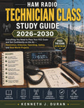 HAM RADIO TECHNICIAN CLASS STUDY GUIDE 2026-2030: Everything You Need to Pass Your FCC Exam and Get Confidently on the Air — Electronics, Antennas, Operating, Safety, and Real-World Projects by Kenneth J. Duran