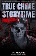 True Crime Storytime Volume 7: 12 Disturbing True Crime Stories to Keep You Up All Night by M. Moore
