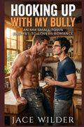 Hooking Up with My Bully: An MM Small Town Enemies-to-Lovers Romance by Jace Wilder