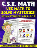 CSI Math Mystery For Kids, Math Puzzle Book for kids.: Fun math worksheets in this math puzzle book for kids a fun math workbooks. Fun math workbook ... kids ages 9-12. Math workbook for Grades 4-6. by Christopher Pedley