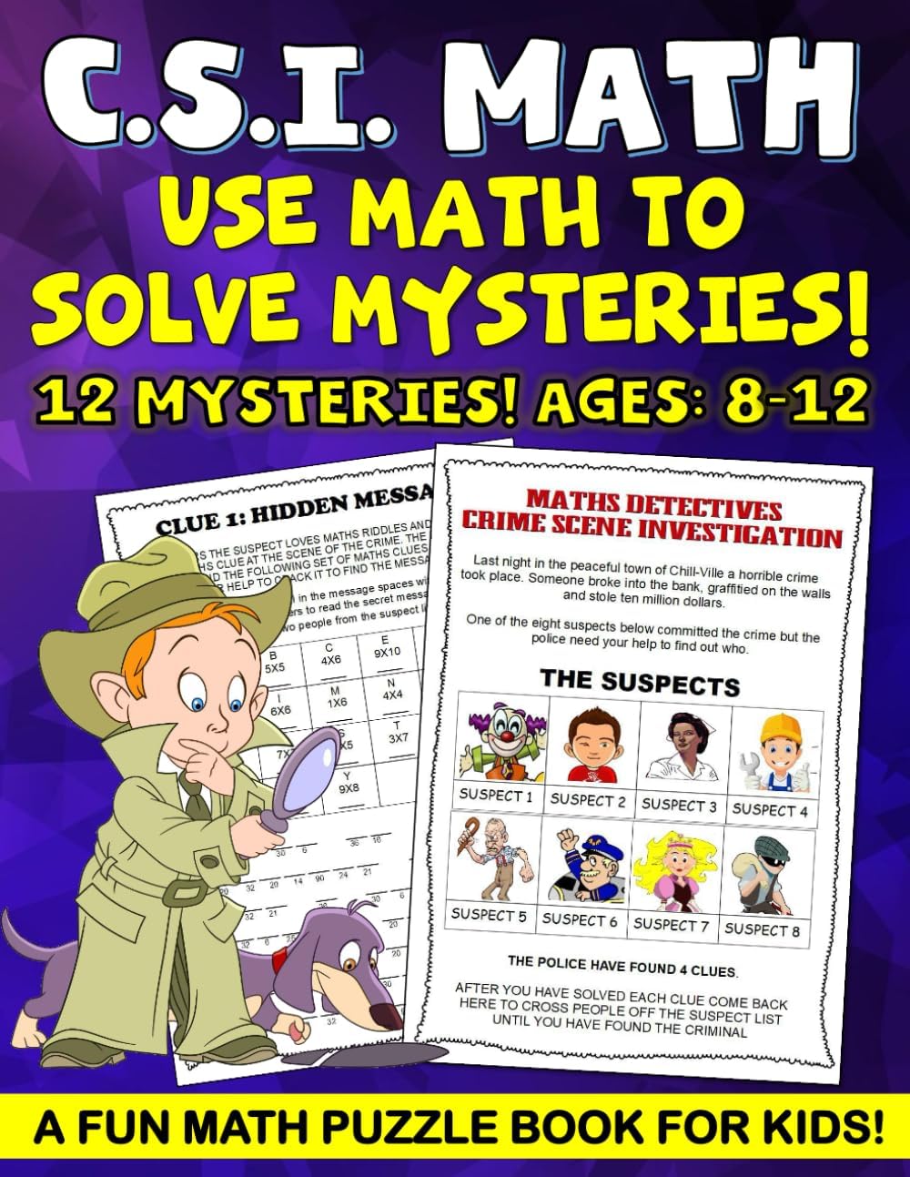CSI Math Mystery For Kids, Math Puzzle Book for kids.: Fun math worksheets in this math puzzle book for kids a fun math workbooks. Fun math workbook ... kids ages 9-12. Math workbook for Grades 4-6. by Christopher Pedley