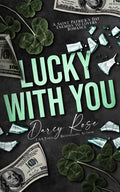 Lucky With You: A Saint Patrick’s Day Enemies to Lovers Romance (Spicy Holiday Collection) by Darcy Rose