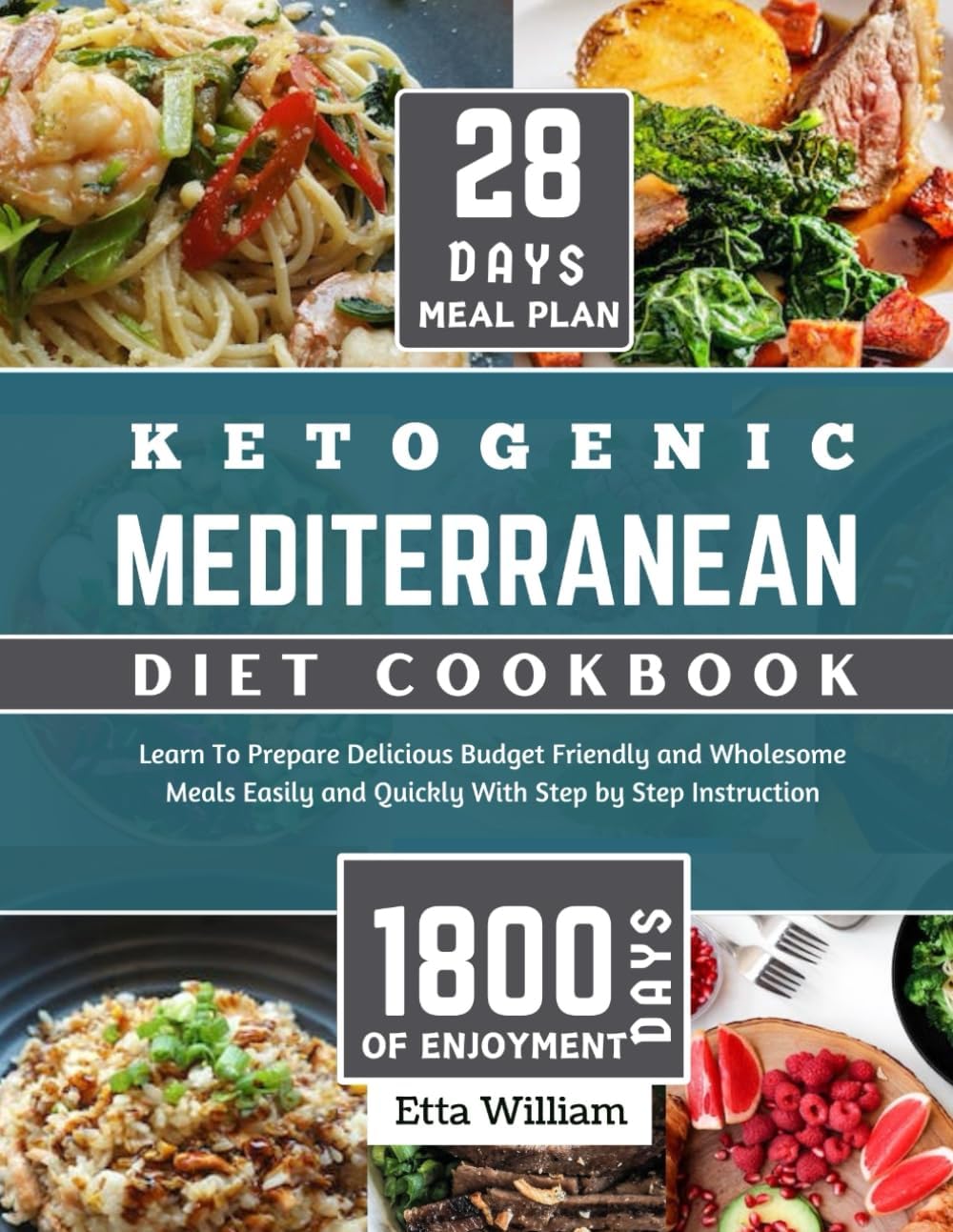 Ketogenic MEDITERRANEAN Diet Cookbook: Learn To Prepare Delicious, Budget Friendly, and Wholesome Meals Easily and Quickly with Step-by-Step Instruction (Mediterranean Diet & Wellness Prepping) by Etta William