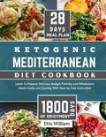 Ketogenic MEDITERRANEAN Diet Cookbook: Learn To Prepare Delicious, Budget Friendly, and Wholesome Meals Easily and Quickly with Step-by-Step Instruction (Mediterranean Diet & Wellness Prepping) by Etta William
