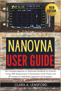 NanoVNA User Guide: The Complete Beginner-to-Advanced Handbook for Antenna Tuning, SWR Measurement, S-Parameters, Smith Charts, and RF Analysis for HAM Radio Operators and Engineers by CLARA A. LENSFORD