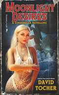Moonlight Desires: A Cinderella Retelling by David Tocher