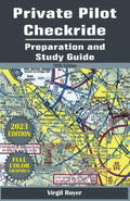 Private Pilot Checkride Preparation and Study Guide by Virgil Royer