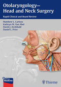 Otolaryngology--Head and Neck Surgery: Rapid Clinical and Board Review by Matthew L Carlson