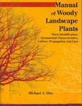 Manual of Woody Landscape Plants: Their Identification, Ornamental Characteristics, Culture, Propogation and Uses by Michael A. Dirr