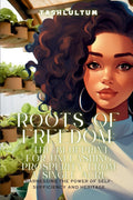 Roots of Freedom: The One-Acre Debt-Free Blueprint by Tashlultum ( Sozo Keys )