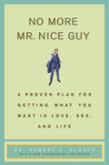 No More Mr Nice Guy: A Proven Plan for Getting What You Want in Love, Sex, and Life by Robert A. Glover