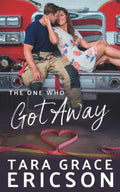 The One Who Got Away (Second Chance Fire Station) by Tara Grace Ericson