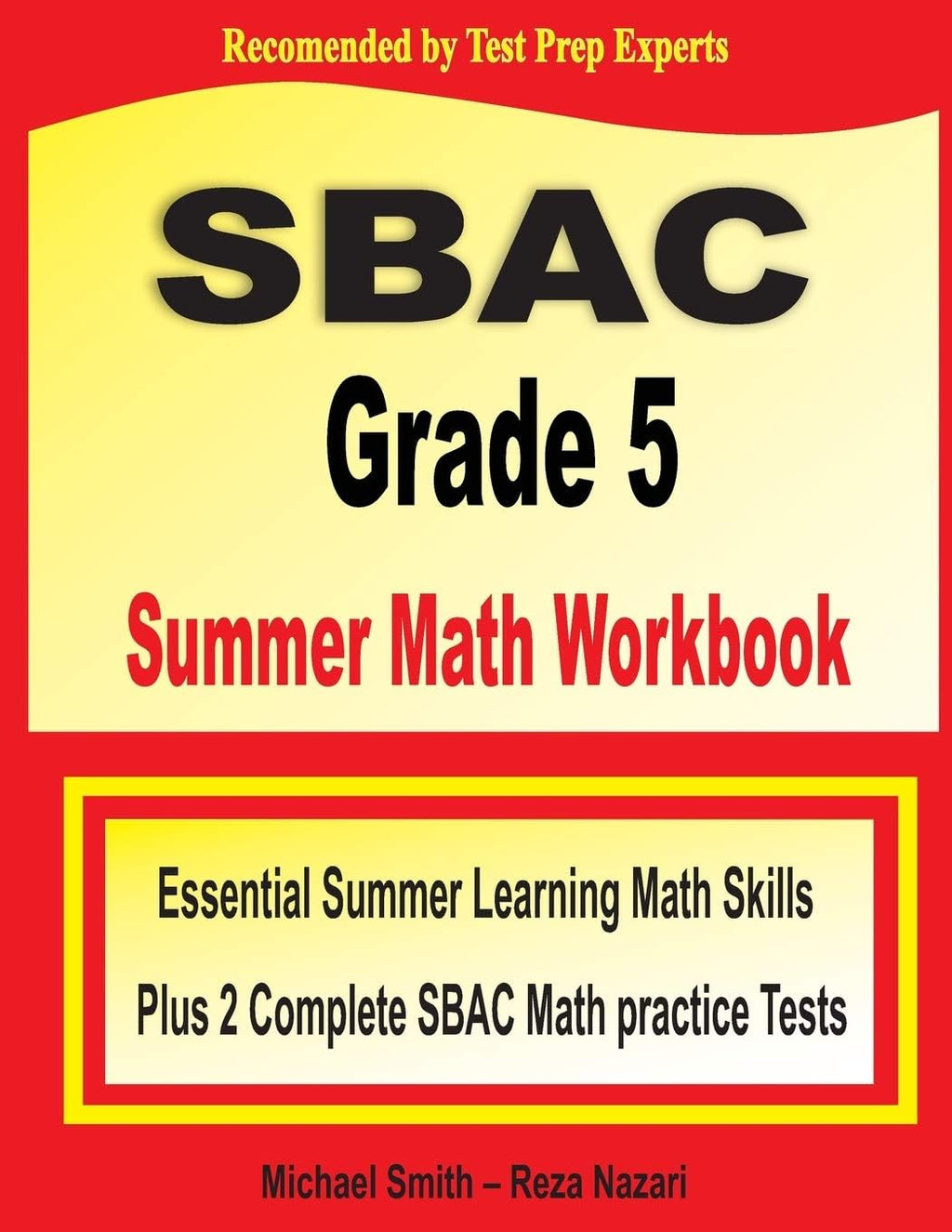 SBAC Grade 5 Summer Math Workbook: Essential Summer Learning Math Skills plus Two Complete SBAC Math Practice Tests by Michael Smith